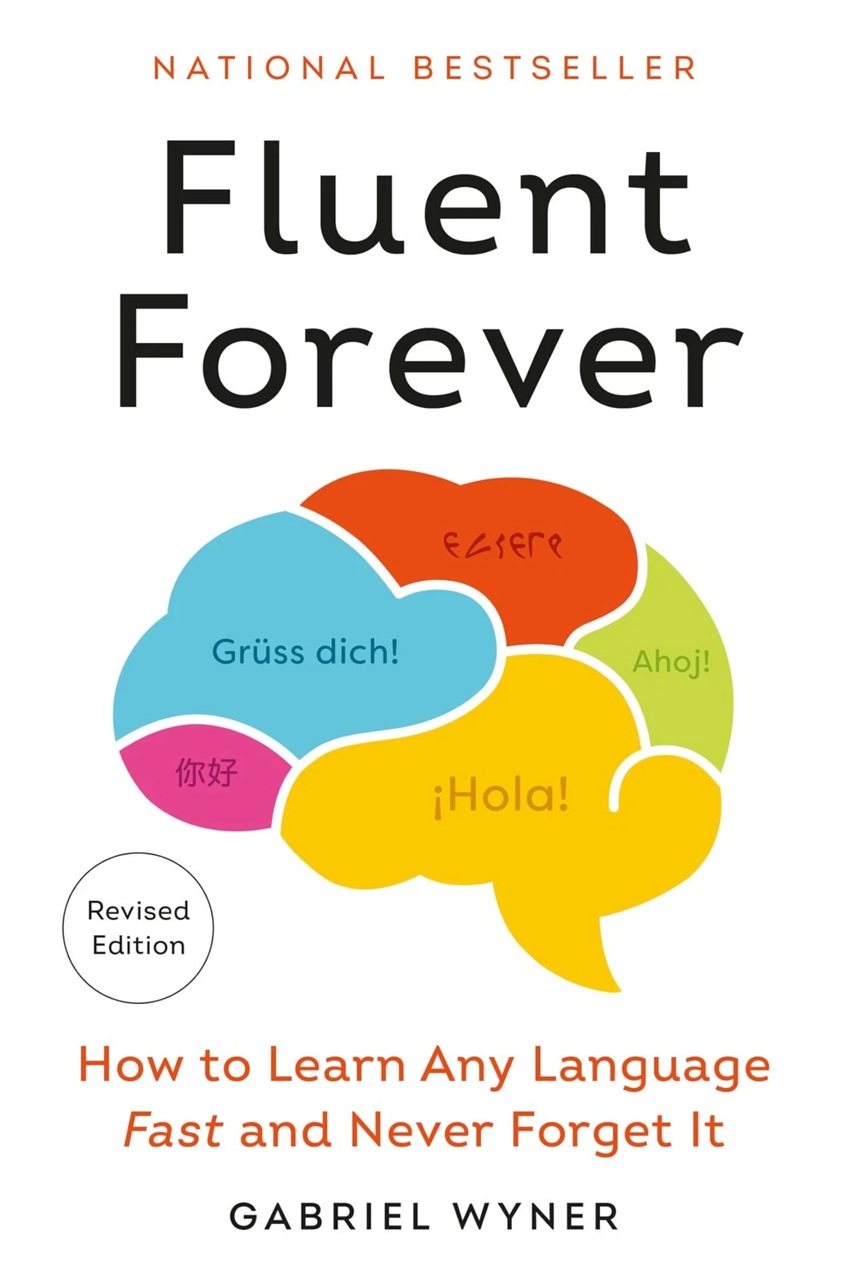 Fluent Forever (Revised Edition) How to Learn Any Language Fast and Never Forget It